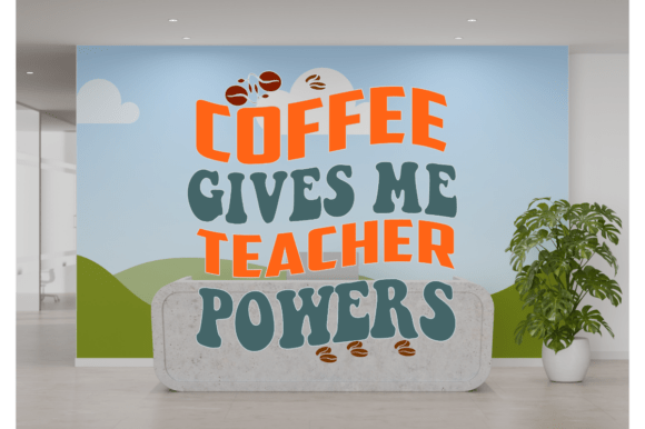 COFFEE GIVES ME TEACHER POWER - TEACHER Graphics and T-Shirt Designs