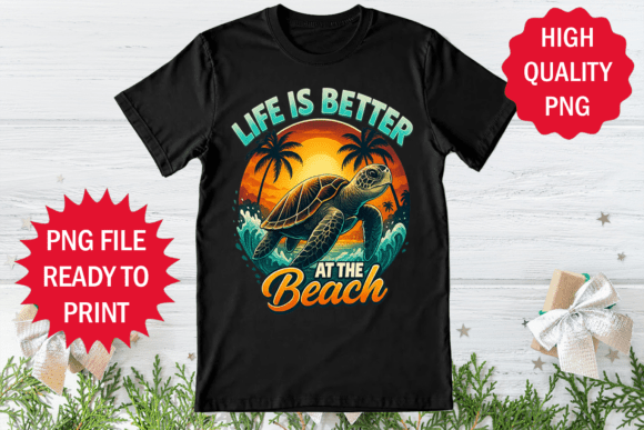 Life is Better at the Beach Summer Shirt Graphics
