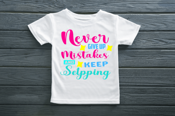 NEVER GIVE UP MISTAKES and KEEP STEPPING