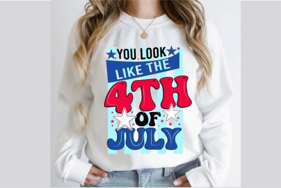 You Look Like the 4th of July PNG Design